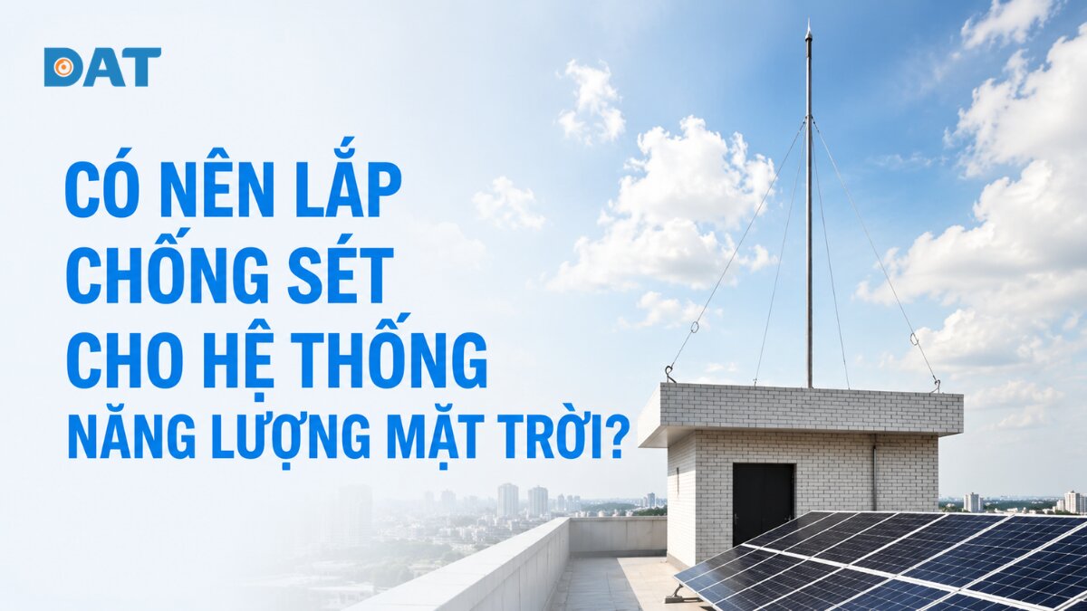 Có nên lắp chống sét cho hệ thống năng lượng mặt trời?