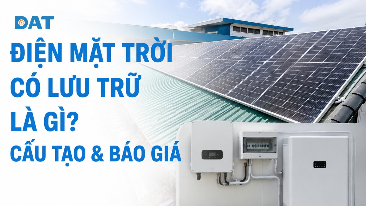 Điện mặt trời có lưu trữ là gì? Cấu tạo & báo giá 2026