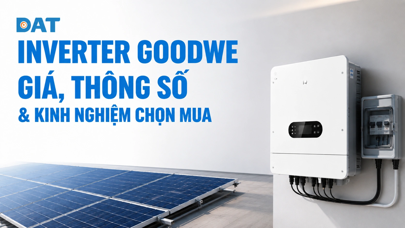 Inverter GoodWe giá, thông số & kinh nghiệm chọn mua 2026