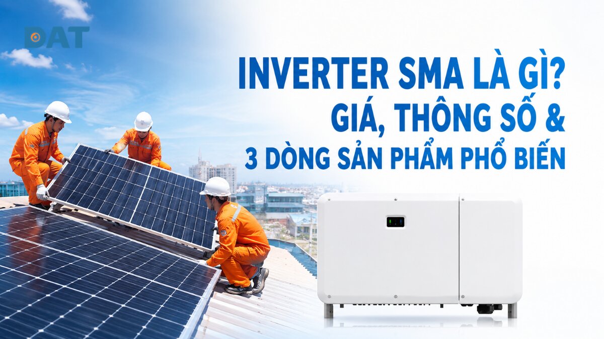 Inverter SMA là gì? Giá, thông số & 3 dòng sản phẩm phổ biến